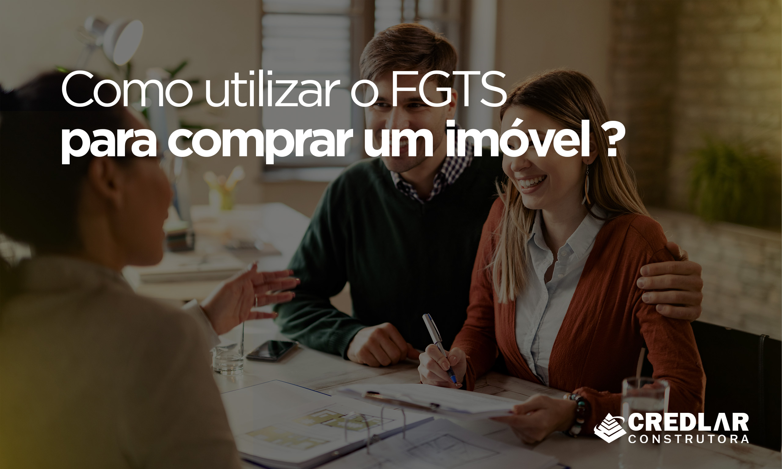Como utilizar o FGTS para comprar um imóvel em 2023? - Construtora em ...